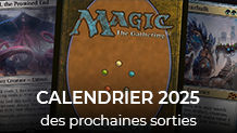 Calendrier 2025 des prochaines sorties Magic