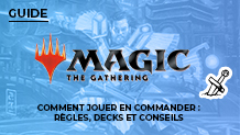 Comment jouer en Commander à Magic : règles, decks et conseils