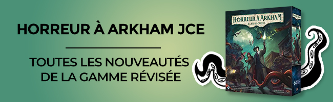 Horreur à Arkham JCE Édition Révisée : les nouveautés de la gamme