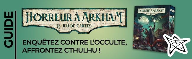Guide pour débuter à Horreur à Arkham le jeu de cartes